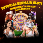 TUTORIAL BERMAIN SLOT: Pemahaman Dasar dan Cara Bermain